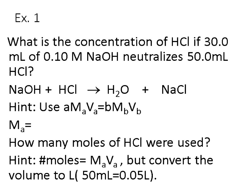 Ex. 1  What is the concentration of HCl if 30.0 mL of 0.10